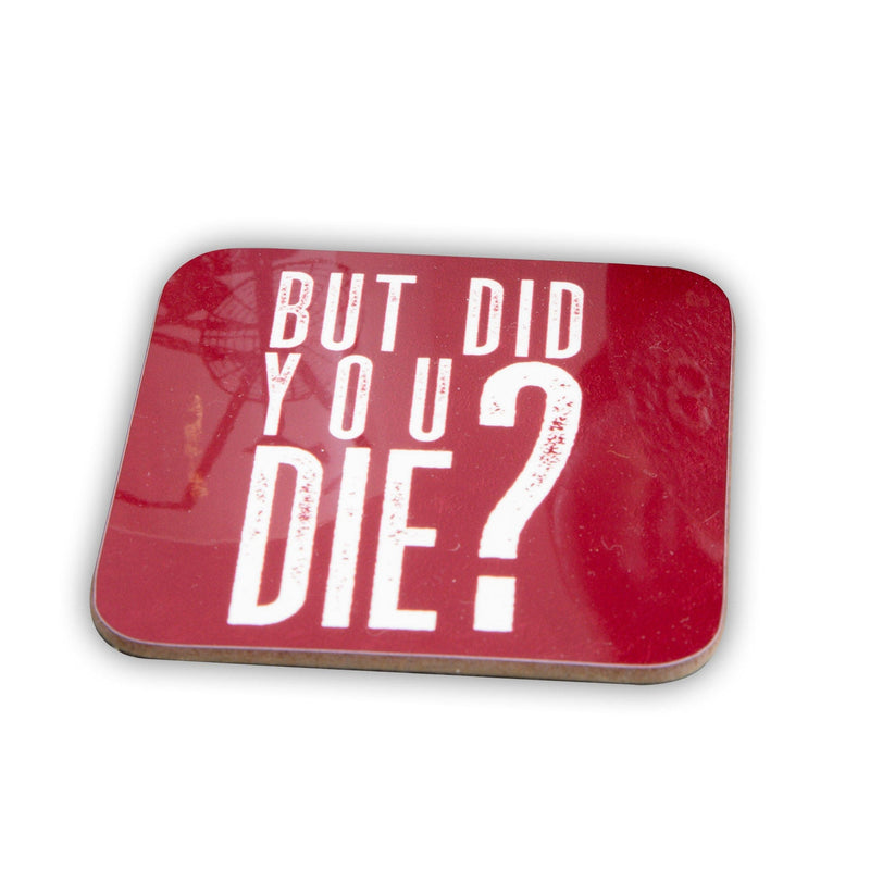 But Did You Die Coasters - Set of 4