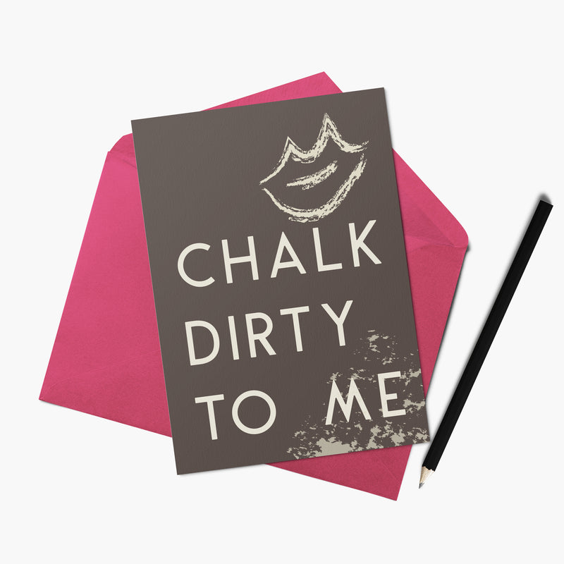 Chalk Dirty To Me Greetings Card