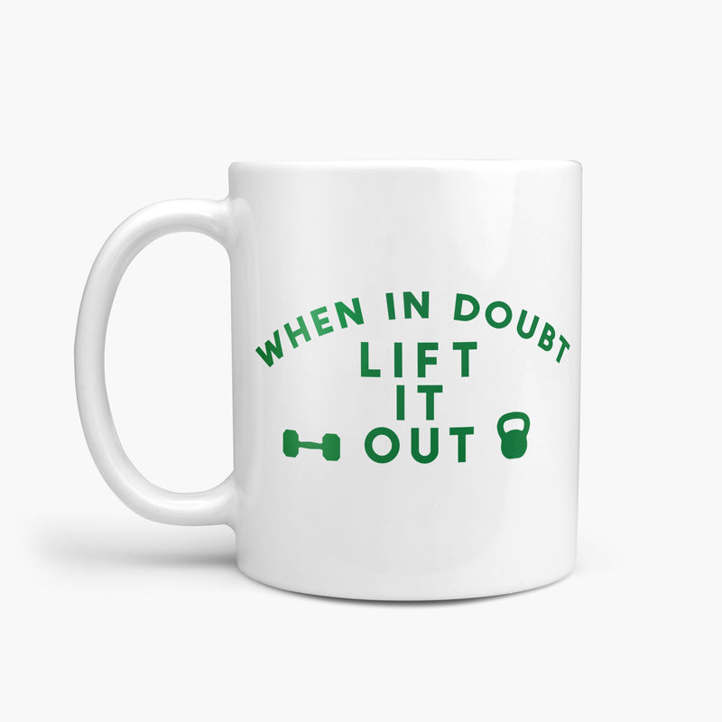 When in Doubt Lift it Out Fun Mug Gift