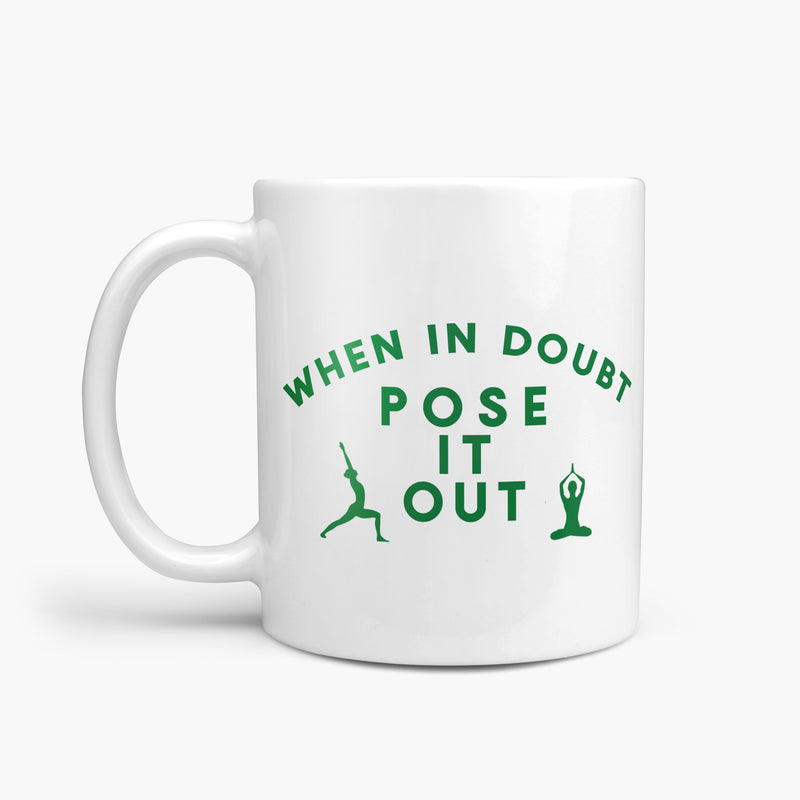 When in Doubt Pose it Out Fun Mug Gift