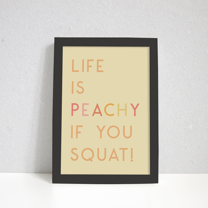 Life Is Peachy If You Squat Art Print