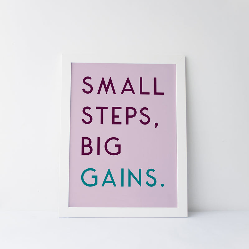 Small Steps Big Gains Art Print