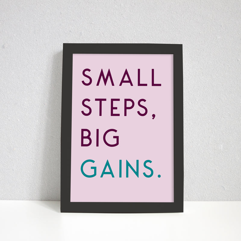 Small Steps Big Gains Art Print